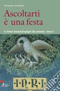 Compra Online Ascoltarti è una festa. Le letture domenicali spiegate alla comunità. Anno A
