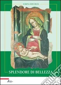 Nuovo Arrivo Splendore di bellezza. Le più antiche immagini di Santa Maria dei Servi