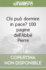 Chi può dormire in pace? 100 pagine dell‘Abbè Pierre Soddisfatti O Rimborsati
