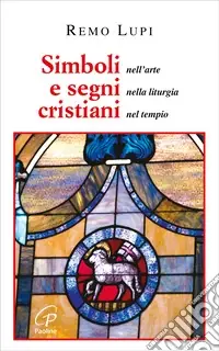 Più Venduto Simboli e segni cristiani. Nell‘arte, nella liturgia, nel tempio