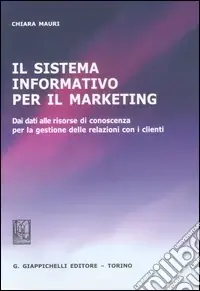 Il sistema informativo per il marketing. Dei dati alle risorse di conoscenza per la gestione delle relazioni con i clienti Pagamento Sicuro