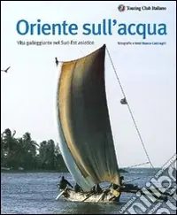 Oriente sull‘acqua. Ediz. illustrata Miglior Prezzo