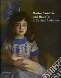 Ordina Subito Matteo Sandonà and Hawai‘i a capital ambition. Catalogo della mostra (Honolulu, 25 ottobre 2007-24 febbraio 2008). Ediz. illustrata