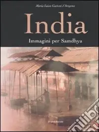 India. Immagini per Samdhya. Ediz. illustrata Ultima Occasione