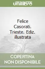 Felice Casorati. Trieste. Ediz. illustrata Promo Stagionale