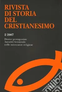Rivista di storia del cristianesimo (2007). Vol. 2 Donne protagoniste. Autorità femminile nelle minoranze religiose Economico