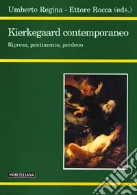 Economico Kierkegaard contemporaneo. Ripresa, pentimento, perdono