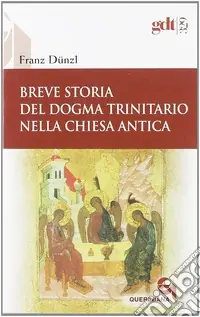 Occasione Breve storia del dogma trinitario nella Chiesa antica