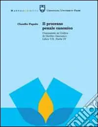 Promozione Esclusiva Il processo penale canonico. Commento al codice di diritto canonico. Libro VII, parte IV