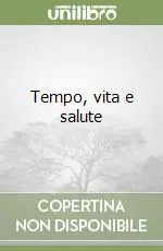 Tempo, vita e salute Ultima Occasione