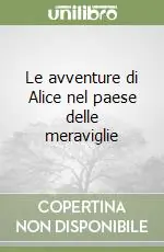 Spedito Oggi Le avventure di Alice nel paese delle meraviglie