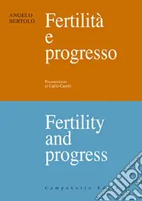 Ultime Pezzi Fertilità e progresso-Fertility and progress. Ediz. bilingue
