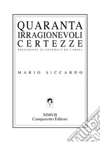 Offerta Quaranta irragionevoli certezze