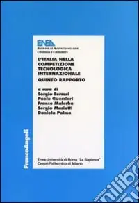 L‘Italia nella competizione tecnologica internazionale. 5° rapporto Economico