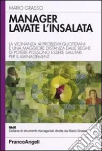 Manager lavate l‘insalata. La vicinanza ai problemi quotidiani e una maggiore distanza dalle beghe di potere possono essere salutari per il management Popolare
