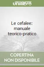 Must-Have Le cefalee manuale teorico-pratico
