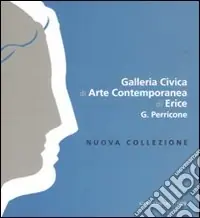 Promozione Esclusiva Galleria Civica di Arte contemporanea di Erice G. Perricone. Nuova collezione. Ediz. italiana e inglese