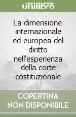 La dimensione internazionale ed europea del diritto nell‘esperienza della corte costituzionale Ordina Subito