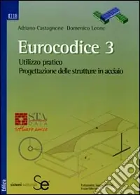 Eurocodice 3. Utilizzo pratico. Progettazione delle strutture in acciaio. Con CD-ROM Prezzo Ridotto