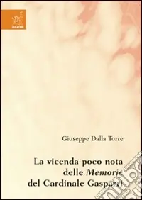La vicenda poco nota delle memorie del cardinale Gasparri Miglior Prezzo