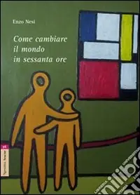 Come cambiare il mondo in sessanta ore Quantità Limitata