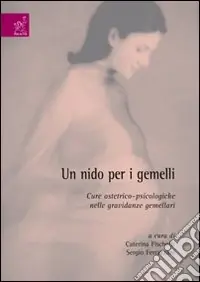 Più Venduto Un nido per i gemelli. Cure ostetrico-psicologiche nelle gravidanze gemellari