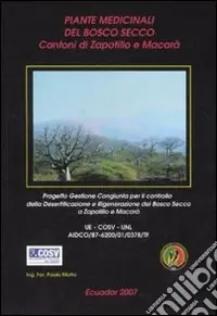 Piante medicinali del bosco secco. Cantoni di Zapotillo e Macarà. Progetto gestione congiunta per il controllo della desertificazione del bosco secco a Zapotillo... Compra Online
