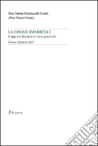 Popolare La chiave smarrita. Vol. 1 Il signore dei pani e i suoi guerrieri