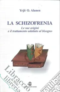 Compra Oggi Stesso La schizofrenia. Le sue origini e il trattamento adattato al bisogno