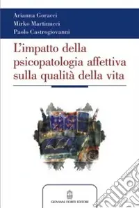 L‘impatto della psicopatologia affettiva (sia conclamata che sottosoglia) sulla qualità della vita Reso Gratuito