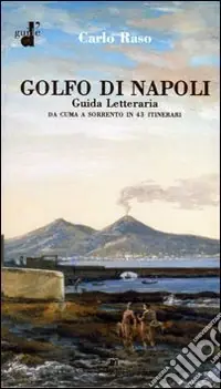 Il golfo di Napoli. Guida letteraria. Da Cuma a Sorrento Promo Stagionale