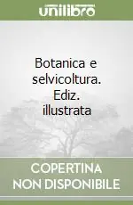 Botanica e selvicoltura. Ediz. illustrata Soddisfatti O Rimborsati