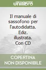 Il manuale di sassofono per l‘autodidatta. Ediz. illustrata. Con CD Solo Oggi