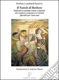 Subito Disponibile Il Natale di Barbara. Dedicato a mamme, nonne e maestre che vogliono preparare un Natale speciale per i loro cari