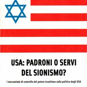USA padroni o servi del sionismo? I meccanismi di controllo del potere israeliano sulla politica degli USA Sconto