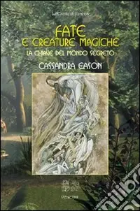 Subito Disponibile Fate e creature magiche. La chiave del mondo segreto