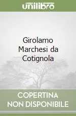 Quantità Limitata Girolamo Marchesi da Cotignola