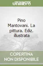 Nuova Collezione Pino Mantovani. La pittura. Ediz. illustrata