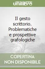 Il gesto scrittorio. Problematiche e prospettive grafologiche Ultima Occasione