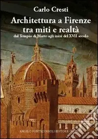 Architettura a Firenze tra miti e realtà. Ediz. illustrata Reso Gratuito