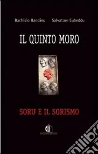 Il quinto moro. Soru e il sorismo Offerta Limitata