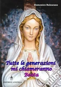 Tutte le generazioni mi chiameranno Beata Più Venduto