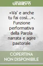 Pagamento Sicuro «Va‘ e anche tu fai così...». Funzione performativa della Parola narrata e agire pastorale