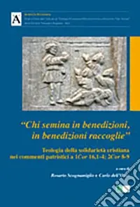 Prezzo Scontato «Chi semina in benedizioni in benedizioni raccoglie». Teologia della solidarietà cristiana nei commenti patristici a 1Cor 16,1-4; 2Cor 8-9