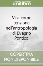 Vita come tensione nell‘antropologia di Evagrio Pontico Occasione Imperdibile