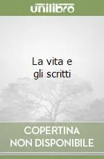 Occasione Imperdibile La vita e gli scritti
