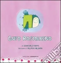 Gufo Rosmarino. Ediz. illustrata Solo Oggi