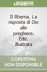 Il Rhema. La risposta di Dio alle preghiere. Ediz. illustrata Prezzo Scontato