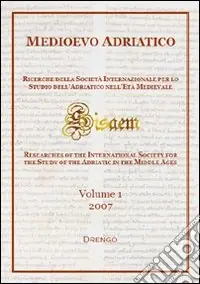 Medioevo Adriatico. Ricerche della Società Internazionale per lo Studio dell‘Adriatico nell‘Età Medievale (SISAEM) (2007). Ediz. illustrata. Vol. 1 Pagamento Sicuro