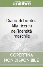 Ultime Pezzi Diario di bordo. Alla ricerca dell‘identità maschile